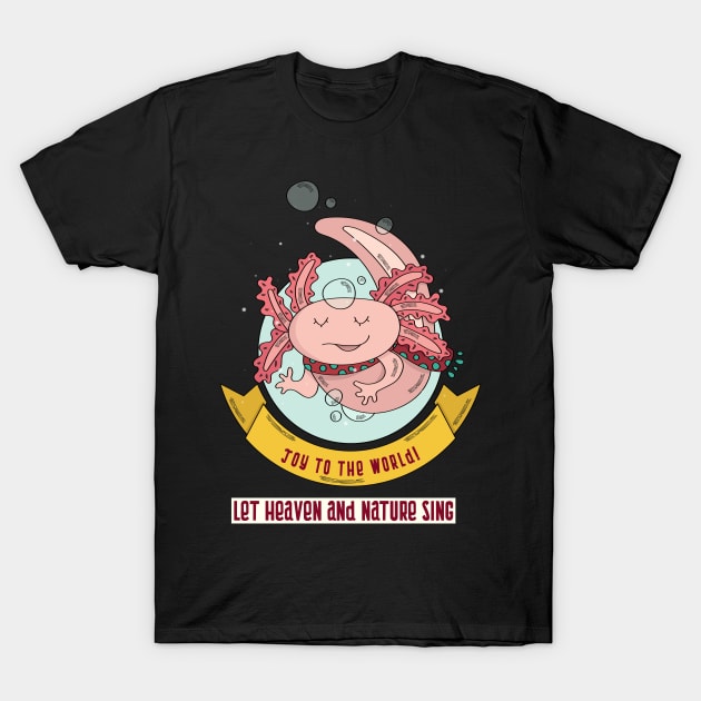 An Axolotl Christmas, Joy to the World T-Shirt by VLF Fun Designs